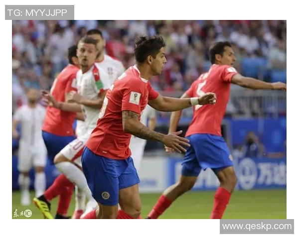 哥斯达黎加对阵塞尔维亚精彩视频直播全程回顾与分析